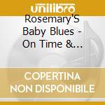 Rosemary'S Baby Blues - On Time & Feelin' Fine cd musicale di Rosemary'S Baby Blues