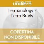 Termanology - Term Brady cd