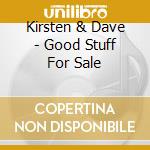Kirsten & Dave - Good Stuff For Sale cd