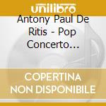 Antony Paul De Ritis - Pop Concerto (Sacd) cd musicale di De Ritis, Antony Paul