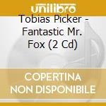 Tobias Picker - Fantastic Mr. Fox (2 Cd) cd musicale