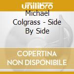 Michael Colgrass - Side By Side cd musicale
