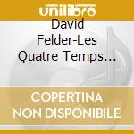 David Felder-Les Quatre Temps Cardinaux cd