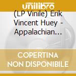 (LP Vinile) Erik Vincent Huey - Appalachian Gothic vinile