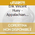 Erik Vincent Huey - Appalachian Gothic cd musicale