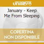 January - Keep Me From Sleeping cd musicale di January