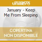 January - Keep Me From Sleeping cd