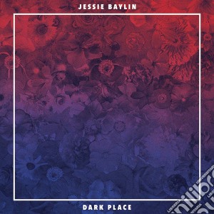 Jessie Baylin - Dark Place cd musicale di Jessie Baylin