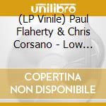 (LP Vinile) Paul Flaherty & Chris Corsano - Low Cost Space Flights lp vinile di Paul Flaherty & Chris Corsano