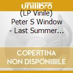 (LP Vinile) Peter S Window - Last Summer On Earth/Grapey Day vinile