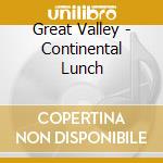 Great Valley - Continental Lunch cd