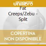 Fat Creeps/Zebu - Split cd