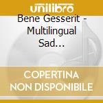 Bene Gesserit - Multilingual Sad Songs,Weird Jokes And Experimental Stuff cd