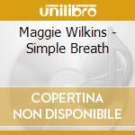 Maggie Wilkins - Simple Breath cd musicale di Maggie Wilkins