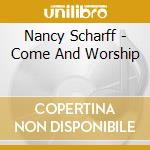 Nancy Scharff - Come And Worship cd