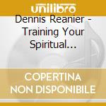 Dennis Reanier - Training Your Spiritual Senses cd