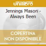 Jennings Mason - Always Been cd musicale di Jennings Mason