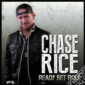 Chase Rice - Ready Set Roll cd musicale di Chase Rice