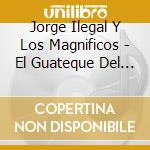 Jorge Ilegal Y Los Magnificos - El Guateque Del Hombre Lobo cd