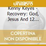 Kenny Keyes - Recovery: God, Jesus And 12 Steps cd