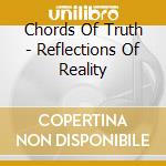 Chords Of Truth - Reflections Of Reality cd