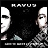 Kavus - Nice To Meet You Again cd