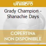 Grady Champion - Shanachie Days cd