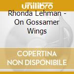 Rhonda Lehman - On Gossamer Wings cd