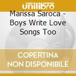 Marissa Saroca - Boys Write Love Songs Too cd