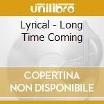 Lyrical - Long Time Coming cd
