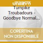 Turnpike Troubadours - Goodbye Normal Street cd