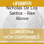 Nicholas De Los Santos - Rise Above cd