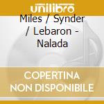 Miles / Synder / Lebaron - Nalada cd musicale di Miles / Synder / Lebaron