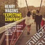Henry Wagons - Expecting Company? cd