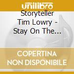 Storyteller Tim Lowry - Stay On The Road cd