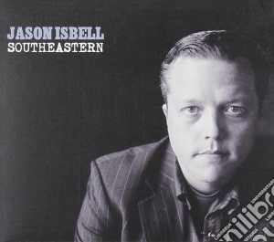 Jason Isbell - Southeastern cd musicale di Jason Isbell