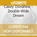 Casey Donahew - Double-Wide Dream cd