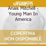 Anais Mitchell - Young Man In America cd