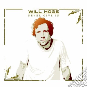 Hoge Will - Never Give In (Dig) cd musicale di Hoge Will