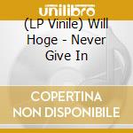 (LP Vinile) Will Hoge - Never Give In lp vinile di Will Hoge