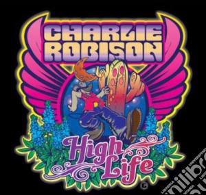 Charlie Robison - High Life cd musicale di Charlie Robison