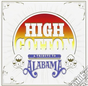 High Cotton: A Tribute To Alabama / Various cd musicale