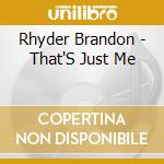 Rhyder Brandon - That'S Just Me cd