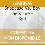 Snapcase Vs. Boy Sets Fire - Split cd