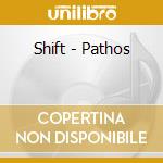 Shift - Pathos cd musicale di Shift