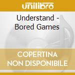 Understand - Bored Games cd