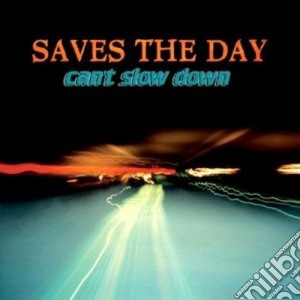 Saves The Day - Can't Slow Down cd musicale di Saves the day