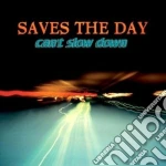 Saves The Day - Can't Slow Down cd