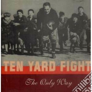 The only way cd musicale di Ten yard fight