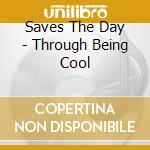 Saves The Day - Through Being Cool cd